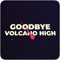 goodbye volcano high